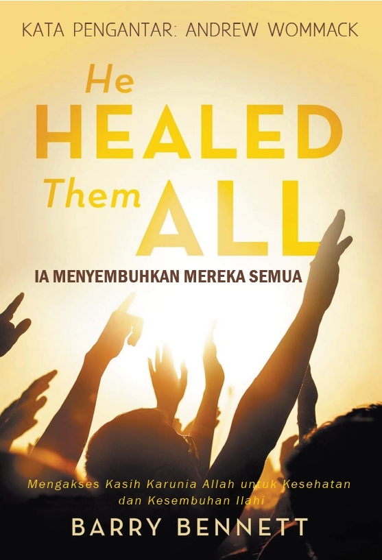 Ia Menyembuhkan Mereka Semua - He Healed Them All