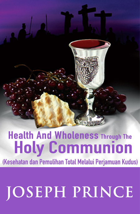 Kesehatan dan Pemulihan Total Melalui Perjamuan Kudus - Health and Wholeness Through the Holy Communion