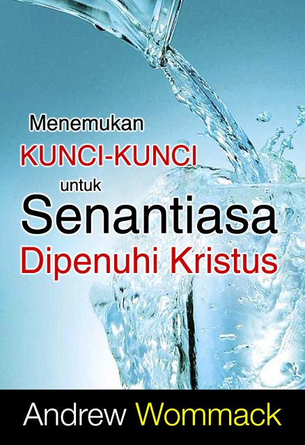 Menemukan Kunci-kunci untuk Senantiasa Dipenuhi Kristus