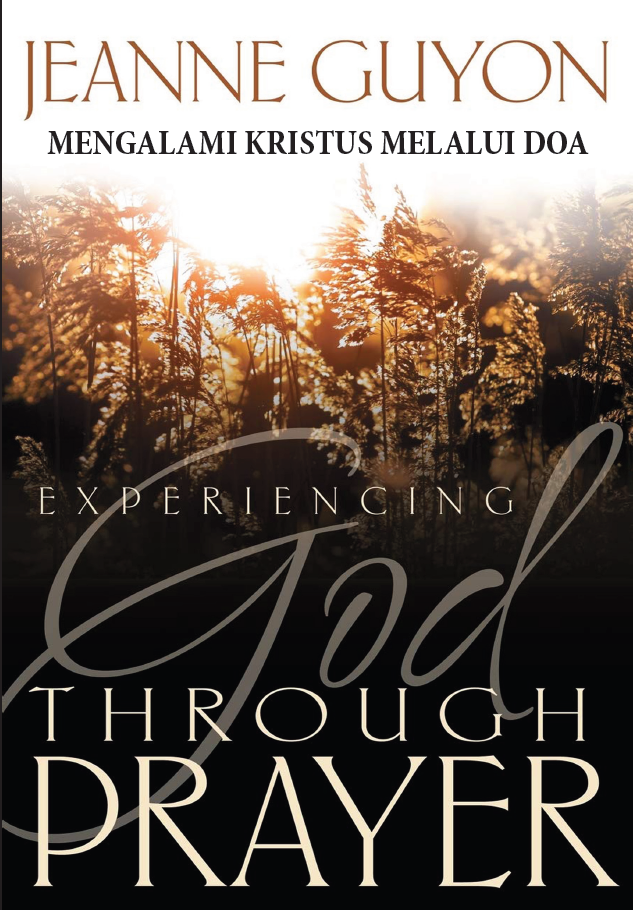 Mengalami Kristus Melalui Doa -  Experiencing God Through Prayer