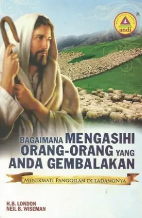 Bagaimana Mengasihi Orang - Orang Yang Anda Gembalakan