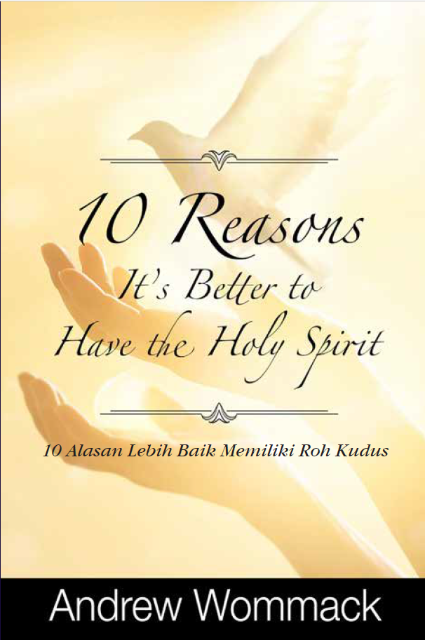 Buku 10 Alasan Lebih Baik Memiliki Roh Kudus - It's Better to Have The Holy Spirit oleh Andrew Wommack