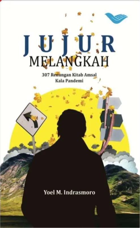Buku Jujur Melangkah: 307 Renungan Kitab Amsal Kala Pandemi oleh Yoel M. Indrasmoro