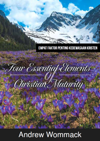Empat Faktor Penting Kedewasaan Kristen - Four Essential Elements of Christian Maturity