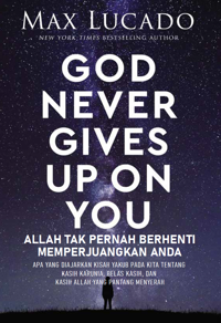 Allah Tak Pernah Berhenti Memperjuangkan Anda - God Never Gives Up On You