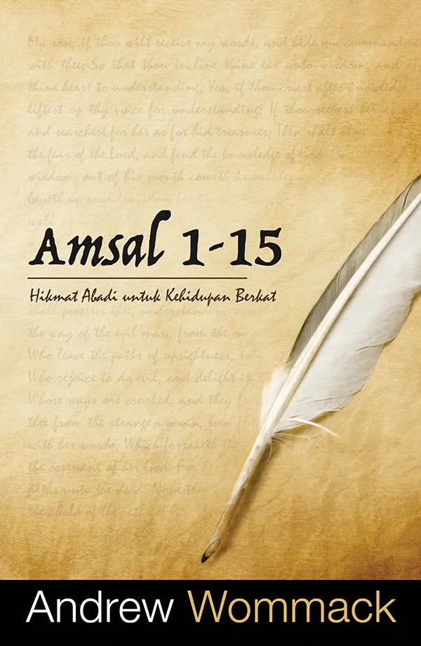 Buku Amsal 1-15 - Hikmat Abadi untuk Kehidupan Berkat oleh Andrew Wommack