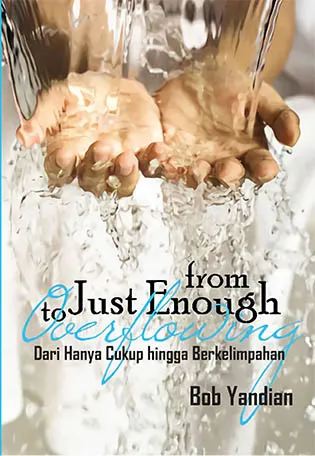 Buku Dari Hanya Cukup Hingga Berkelimpahan - From Just Enough to Overflowing oleh Bob Yandian
