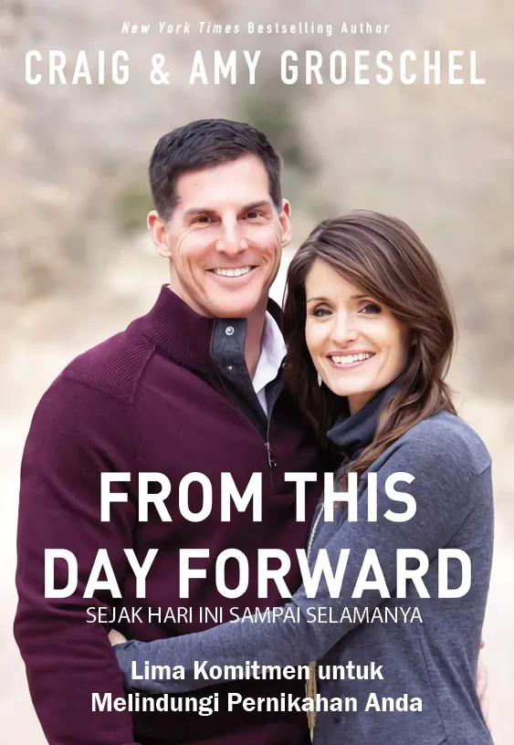 Buku Sejak Hari Ini Sampai Selamanya - From This Day Forward oleh Craig Groeschel, Amy Groeschel