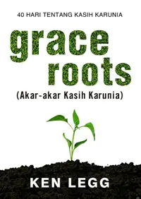 Akar-akar Kasih Karunia - Grace Roots