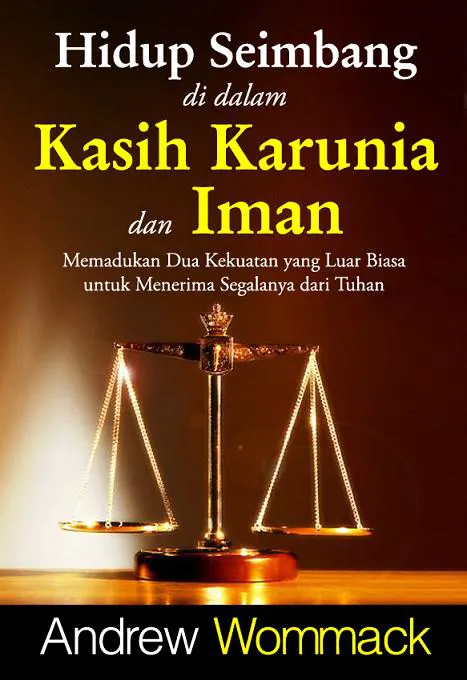 Buku Hidup Seimbang di dalam Kasih Karunia dan Iman oleh Andrew Wommack