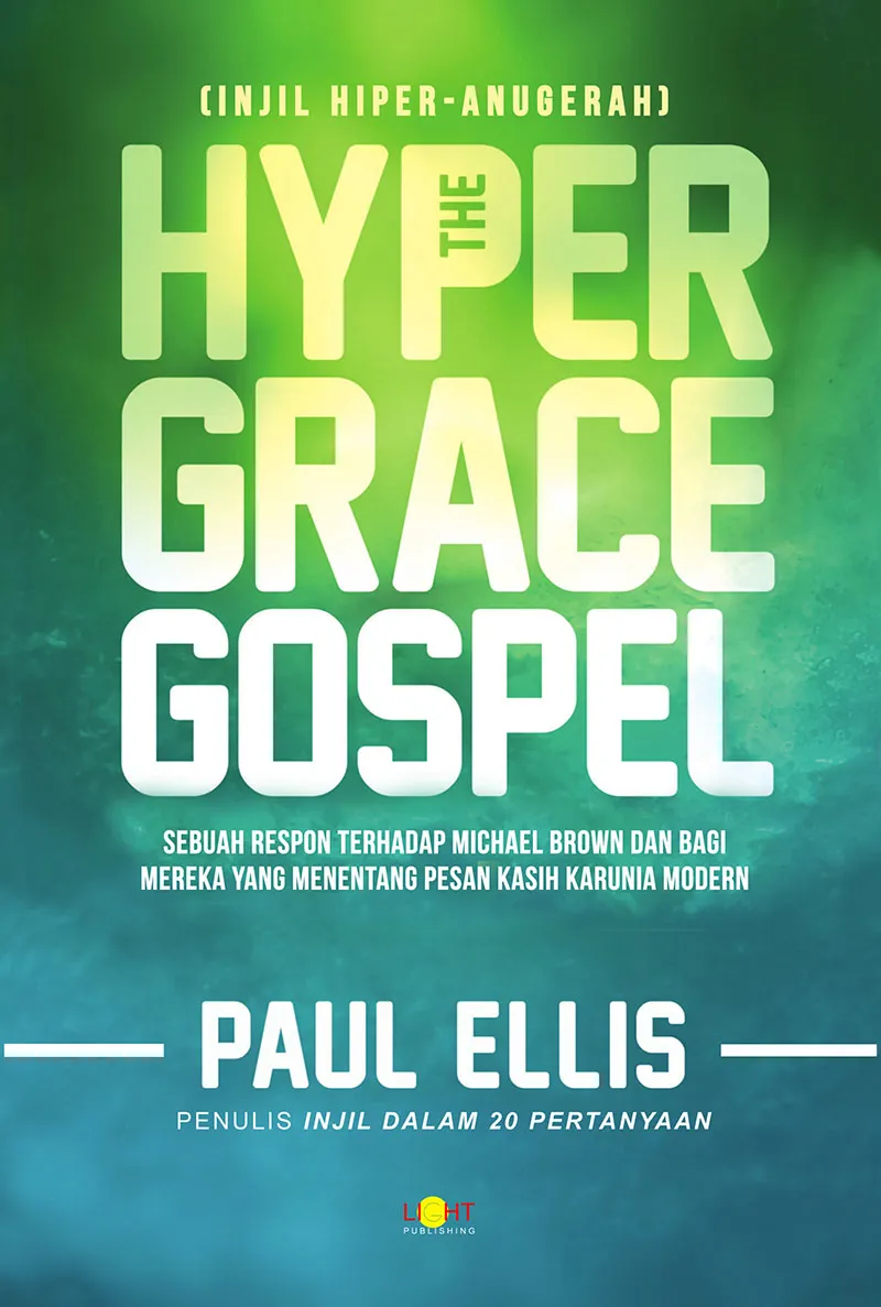 Buku Injil Hiper Anugerah - The Hyper Grace Gospel oleh Paul Ellis