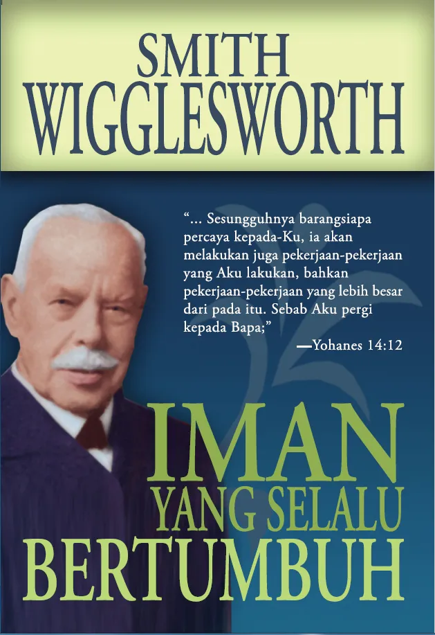 Buku Iman yang Selalu Bertumbuh oleh Smith Wigglesworth