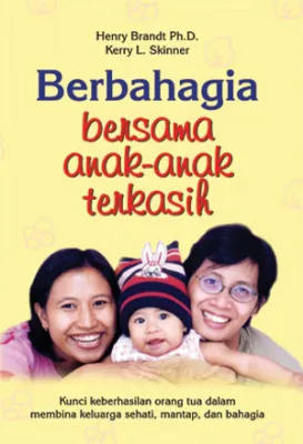 Buku Berbahagia Bersama Anak Terkasih oleh Henry Brandt, Kerry L. Skinner