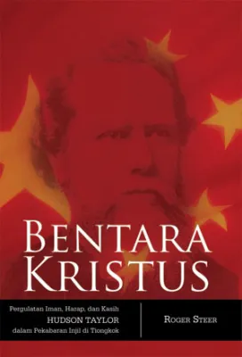Buku Bentara Kristus - Riwayat hidup Hudson Taylor - pendiri OMF oleh Roger Steer