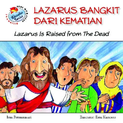 Buku Seri Mukjizat - Lazarus Bangkit dari Kematian oleh Estu Kuncoro, Irna Permanasari