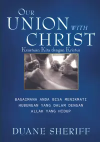 Kesatuan Kita dengan Kristus - Our Union With Christ