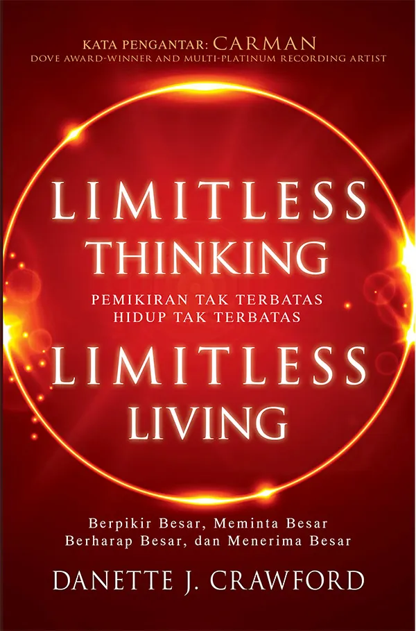 Buku Pemikiran Tak Terbatas Hidup Tak Terbatas - Limitless Thinking, Limitless Living oleh Danette J. Crawford