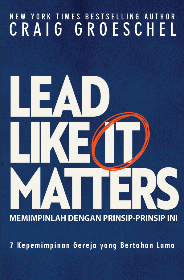 Buku Memimpinlah dengan Prinsip-prinsip ini - Lead Like It Matters oleh Craig Groeschel