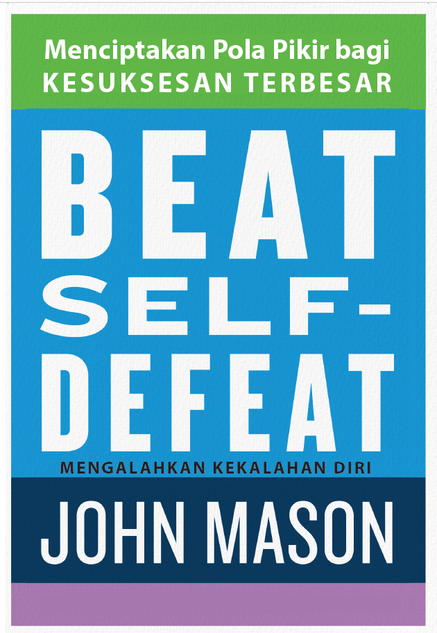 Buku Mengalahkan Kekalahan Diri - Beat Self-Defeat oleh  John Mason