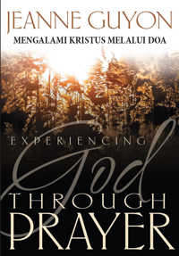 Mengalami Kristus Melalui Doa -  Experiencing God Through Prayer