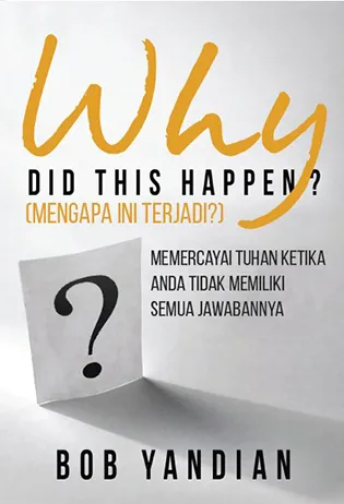 Buku Mengapa Ini Terjadi? - Why Did This Happen? oleh Bob Yandian