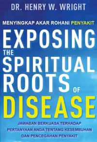 Menyingkap Akar Rohani Penyakit - Exposing the Spiritual Roots of Disease