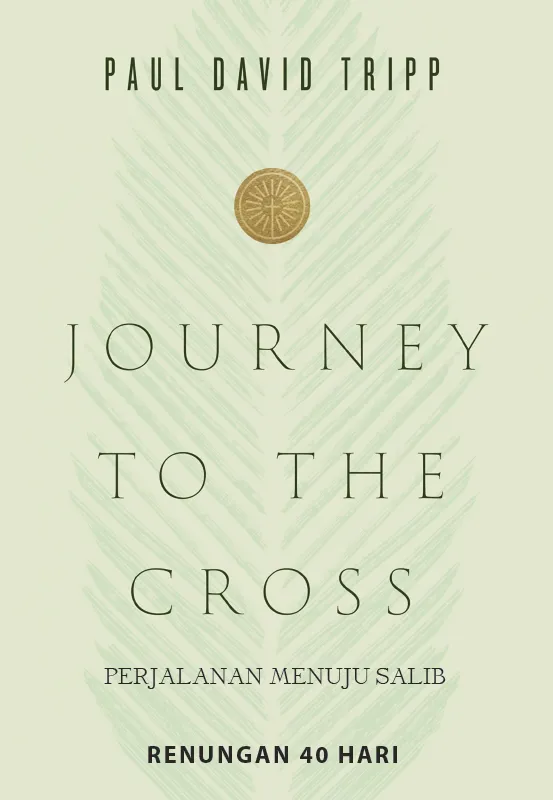 Buku Perjalanan Menuju Salib - Journey To The Cross oleh Paul David Tripp