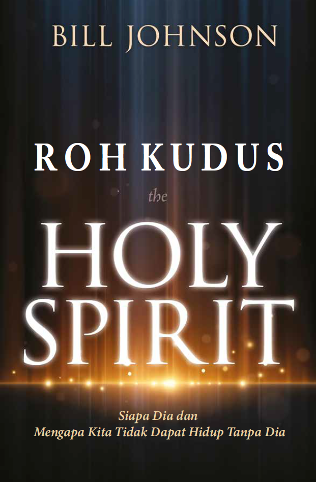 Buku Roh Kudus - The Holy Spirit oleh Bill Johnson
