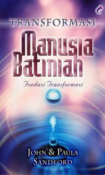 Buku Transformasi Manusia Batiniah Fondasi Transformasi, oleh  John,  PAULA SANDFORD