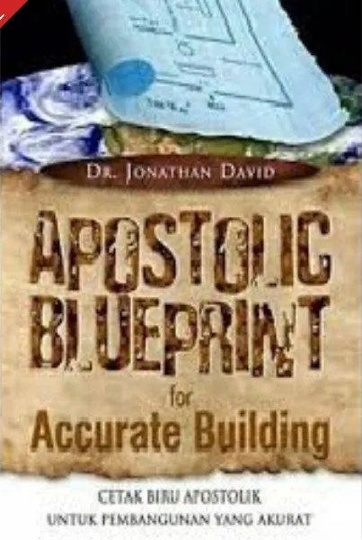 Buku Apostolic Blueprint (CETAK BIRU APOSTOLIK UNTUK PEMBANGUNAN YANG AKURAT) oleh  DR. JONATHAN DAVID
