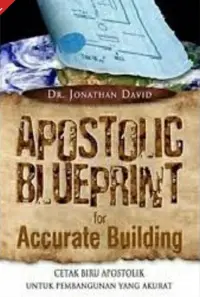Apostolic Blueprint (CETAK BIRU APOSTOLIK UNTUK PEMBANGUNAN YANG AKURAT)