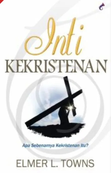 Buku Inti Kekristenan oleh ELMER L. TOWNS