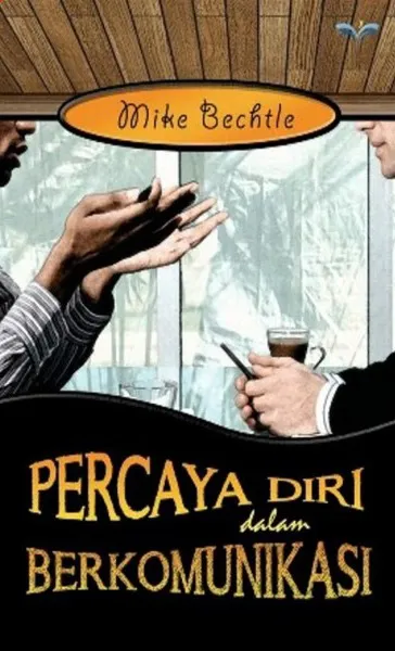 Buku Percaya Diri Dalam Berkomunikasi oleh Mike Bechtle