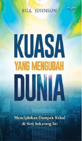 Buku Kuasa yang Mengubah Dunia oleh Bill Johnson