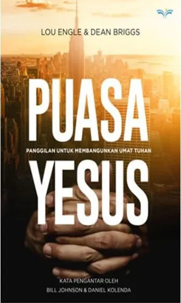 Buku Puasa Yesus - panggilan untuk membangunkan umat tuhan oleh Lou Engle, Dean Briggs