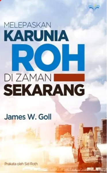 Buku Melepaskan Karunia roh di zaman sekarang oleh James W. Goll