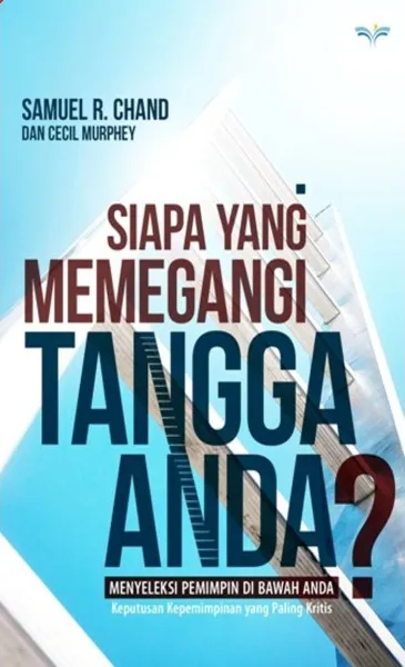 Buku Siapa Yang Memegangi Tangga Anda? oleh  Samuel R. Chand