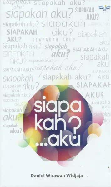 Buku Siapakah aku? oleh  Daniel Wirawan Widjaja