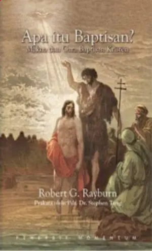 Apa Itu Baptisan? : Makna dan Cara Baptisan Kristen