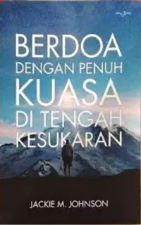 Berdoa dengan penuh kuasa di tengah kesukaran