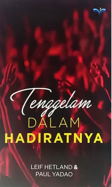 Buku Tenggelam Dalam HadiratNya oleh Leif Hetland, Paul Yadao