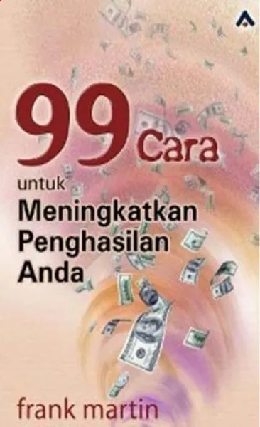 Buku 99 Cara untuk Meningkatkan Penghasilan Anda oleh Frank Martin