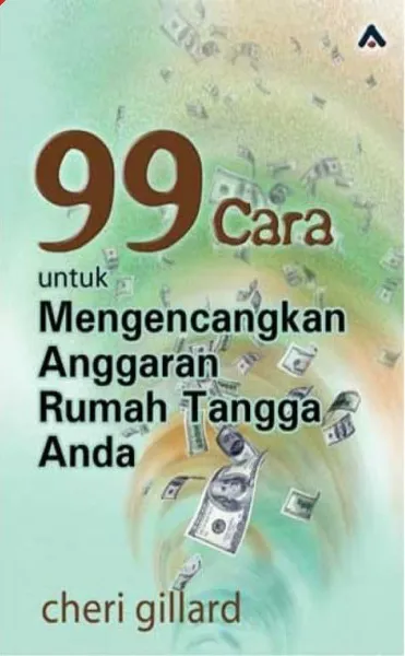 Buku 99 Cara untuk Mengencangkan Anggaran Rumah Tangga Anda oleh CHERI GILLARD