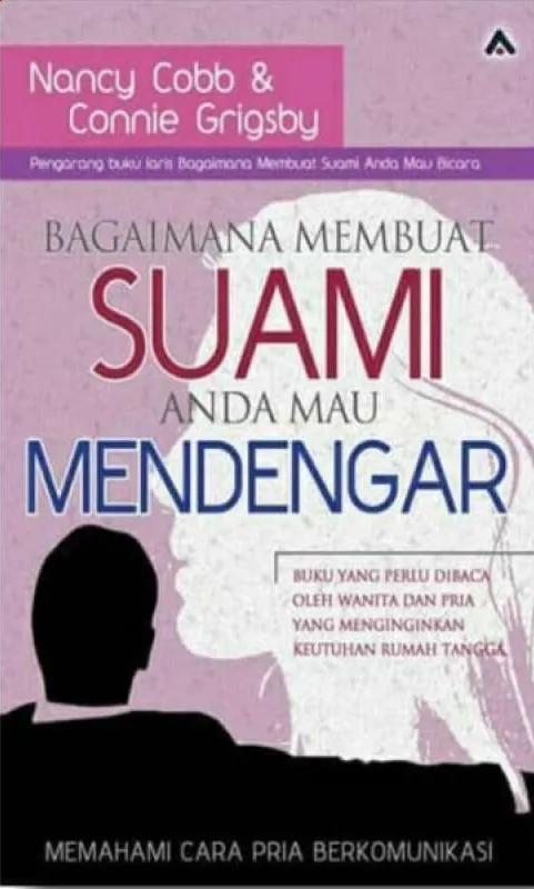 Buku Bagaimana Membuat Suami Anda Mau Mendengar oleh Nancy Cobb,  Connie Grigsby
