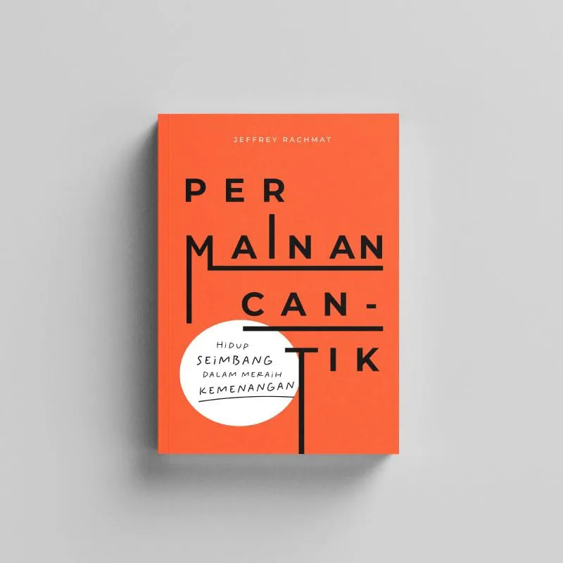 Buku Permainan Cantik - Hidup seimbang dalam meraih kemenangan oleh Jeffrey Rachmat