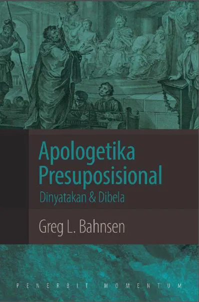 Apologetika Presuposisional : Dinyatakan Dan Dibela