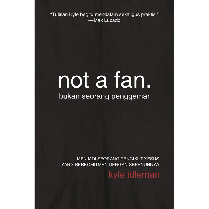 Buku Not A Fan Kyle Idleman Terjemahan Indonesia oleh Kyle Idleman