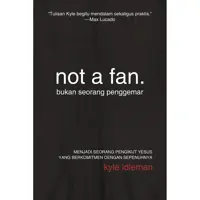 Not A Fan Kyle Idleman Terjemahan Indonesia