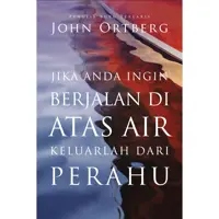 Jika Anda Ingin Berjalan di Atas Air, Keluarlah dari Perahu