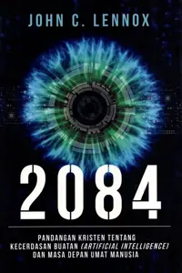 2084 - Pandangan Kristen Tentang Kecerdasan Buatan AI Artificial Intelligence